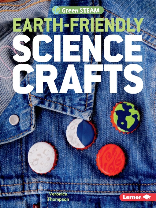 Title details for Earth-Friendly Science Crafts by Veronica Thompson - Available
